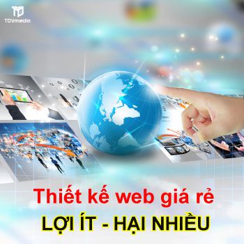 Thiết kế web giá rẻ lợi ít hại nhiều