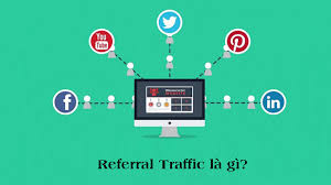 Referral Traffic Là Gì? Cách Tăng Referral Traffic Website Nhanh Chóng