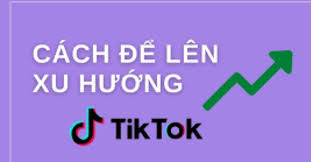 Cách để lên xu hướng tik tok