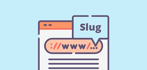 Slug Là Gì? Cách Tối ưu Slug Tăng Thứ Hạng