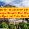 Dịch Vụ Google Map Tại Huế: Giải Pháp Vàng Tăng Trưởng Doanh Nghiệp Năm Nay